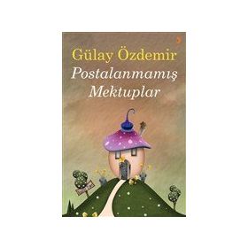 Postalanmamış Mektuplar - Gülay Demir