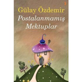 Postalanmamış Mektuplar - Gülay Demir