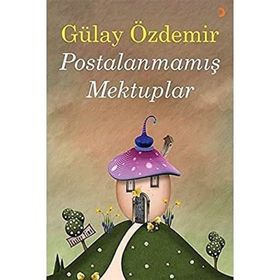 Postalanmamış Mektuplar - Gülay Demir
