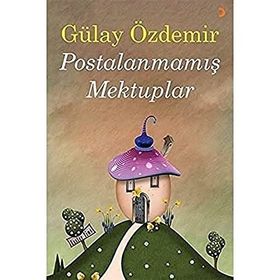 Postalanmamış Mektuplar - Gülay Demir