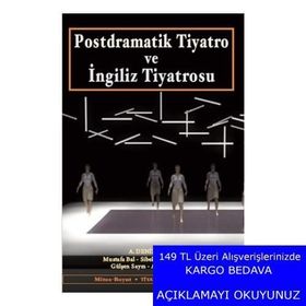 Postdramatik Tiyatro ve İngiliz Tiyatrosu - Mustafa Bal A. Deniz Bozer A. Gökhan Biçer Dilek İnan Gülşen Sayın Sibel İzmir