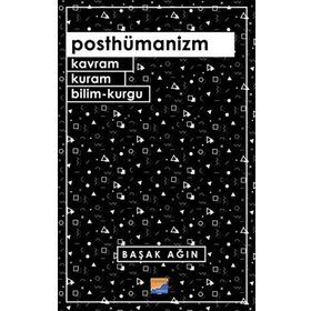 Posthümanizm - Başak Ağın