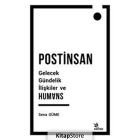 Postinsan Gelecek Gündelik İlişkiler ve Humans - Sena Güme