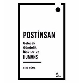 Postinsan Gelecek Gündelik İlişkiler ve Humans - Sena Güme