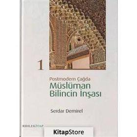 Postmodern Çağda Müslüman Bilincin İnşası 1 - Serdar Demirel