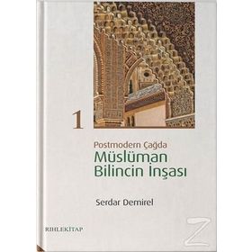 Postmodern Çağda Müslüman Bilincin İnşası 1 - Serdar Demirel