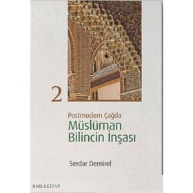 Postmodern Çağda Müslüman Bilincin İnşası 2 - Serdar Demirel