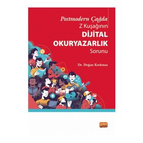 Postmodern Çağda Z Kuşağının Dijital Okuryazarlık Sorunu Nobel Bilimsel Eserler