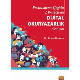Postmodern Çağda Z Kuşağının Dijital Okuryazarlık Sorunu Nobel Bilimsel Eserler