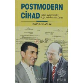 POSTMODERN CIHAD TARIKAT SIYASET ADALET ÜÇGENİNDE ERZINCAN DAVASI - İSMAİL SAYMAZ