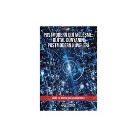 Postmodern Dijitalleşme Dijital Dünyanın Postmodern Nüveleri Selver Mertoğlu