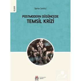 Postmodern Düşüncede Temsil Krizi - Sema Çevirici