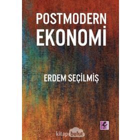 Postmodern Ekonomi - Erdem Seçilmiş