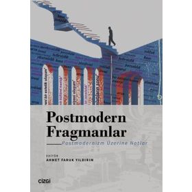 Postmodern Fragmanlar Postmodernizm Üzerine Notlar Çizgi Kitabevi Yayınları