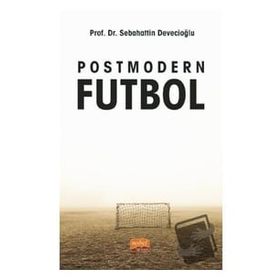 Postmodern Futbol - Sebahattin Devecioğlu