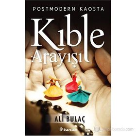 Postmodern Kaosta Kıble Arayışı - Ali Bulaç