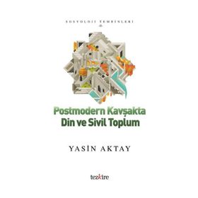 Postmodern Kavşakta Din ve Sivil Toplum - Yasin Aktay