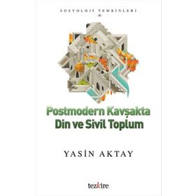 Postmodern Kavşakta Din ve Sivil Toplum - Yasin Aktay
