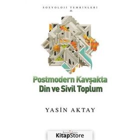 Postmodern Kavşakta Din ve Sivil Toplum - Yasin Aktay