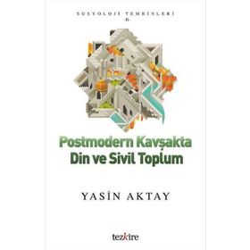 Postmodern Kavşakta Din ve Sivil Toplum - Yasin Aktay