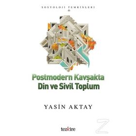 Postmodern Kavşakta Din ve Sivil Toplum - Yasin Aktay