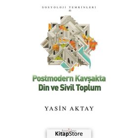 Postmodern Kavşakta Din ve Sivil Toplum - Yasin Aktay