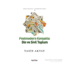 Postmodern Kavşakta Din ve Sivil Toplum - Yasin Aktay