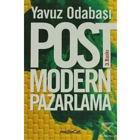 Postmodern Pazarlama Tüketim ve Tüketici - Yavuz Odabaşı