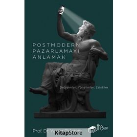 Postmodern Pazarlamayı Anlamak - Yavuz Odabaşı
