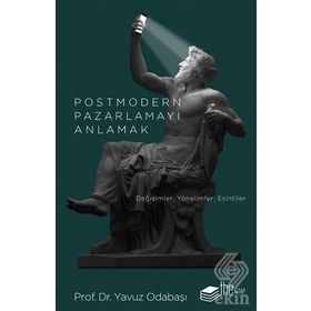 Postmodern Pazarlamayı Anlamak - Yavuz Odabaşı