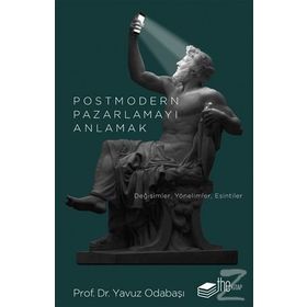 Postmodern Pazarlamayı Anlamak - Yavuz Odabaşı