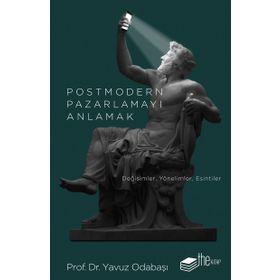 Postmodern Pazarlamayı Anlamak - Yavuz Odabaşı