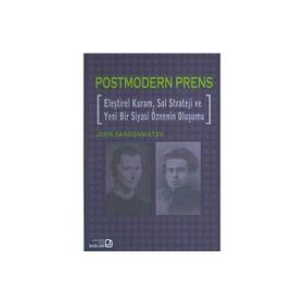 POSTMODERN PRENS ELEŞTİREL KURAM, SOL STRATEJI VE YENI BIR SIYASI ÖZNENİN OLUŞUMU - JOHN SANBONMATSU