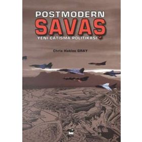 POSTMODERN SAVAŞ YENI ÇATIŞMA POLİTİKASI - CHRIS HABLES GRAY