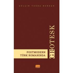 Postmodern Türk Romanında Grotesk Nobel Bilimsel Eserler