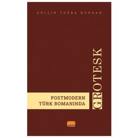 Postmodern Türk Romanında Grotesk Nobel Bilimsel Eserler