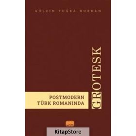 Postmodern Türk Romanında Grotesk Nobel Bilimsel Eserler