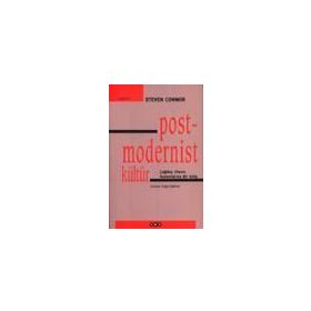 Postmodernist Kültür Çağdaş Olanın Kuramlarına Bir Giriş - Steven Connor