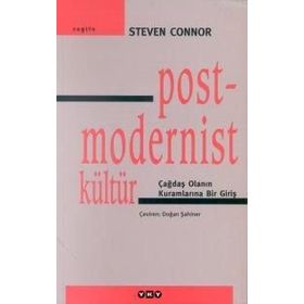 Postmodernist Kültür Çağdaş Olanın Kuramlarına Bir Giriş - Steven Connor