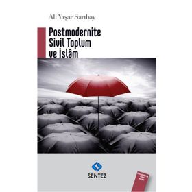 Postmodernite Sivil Toplum ve İslam - Ali Yaşar Sarıbay