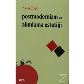 Postmodernizm ve Alımlama Estetiği - Yılmaz Özbek