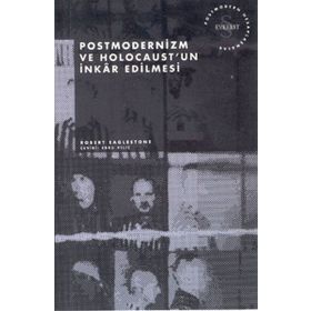 Postmodernizm ve Holocaust’un İnkar Edilmesi - Robert Eaglestone