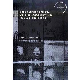 Postmodernizm ve Holocaust’un İnkar Edilmesi - Robert Eaglestone