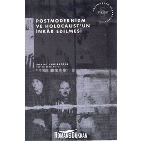 Postmodernizm ve Holocaust’un İnkar Edilmesi - Robert Eaglestone