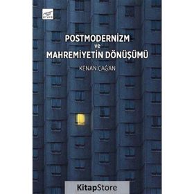 Postmodernizm Ve Mahremiyetin - Kenan Çağan