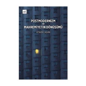 Postmodernizm Ve Mahremiyetin - Kenan Çağan