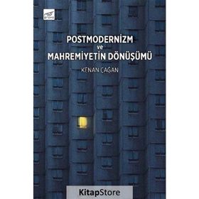 Postmodernizm Ve Mahremiyetin - Kenan Çağan
