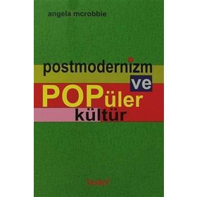 POSTMODERNIZM VE POPÜLER KÜLTÜR - ANGELA MCROBBIE