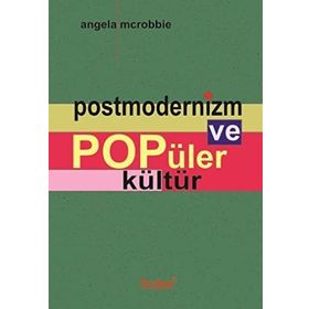 POSTMODERNIZM VE POPÜLER KÜLTÜR - ANGELA MCROBBIE