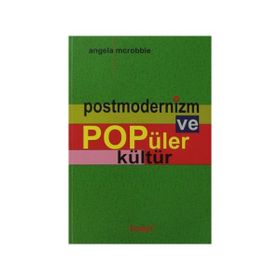 POSTMODERNIZM VE POPÜLER KÜLTÜR - ANGELA MCROBBIE